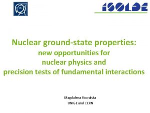 Nuclear groundstate properties new opportunities for nuclear physics