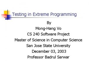 Testing in Extreme Programming By MongHang Vo CS