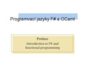 Programvac jazyky F a OCaml Preface Introduction to