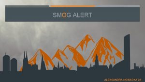 SMOG ALERT ALEKSANDRA NOWACKA 2 A Countries around