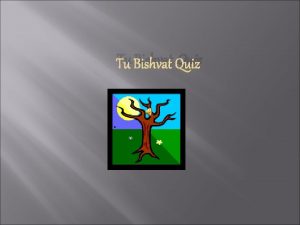 Tu Bishvat Quiz Question number 1 Question number