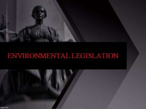 ENVIRONMENTAL LEGISLATION MEANING 1 Environmental Legislation means a