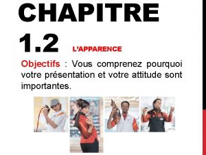 CHAPITRE 1 2 LAPPARENCE Objectifs Vous comprenez pourquoi