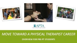 MOVE TOWARD A PHYSICAL THERAPIST CAREER OVERVIEW FOR