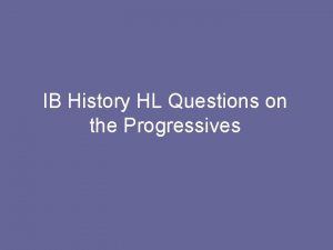 IB History HL Questions on the Progressives 2003