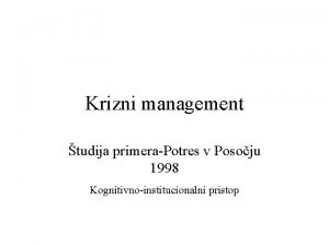 Krizni management tudija primeraPotres v Posoju 1998 Kognitivnoinstitucionalni