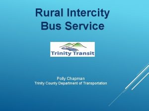 Rural Intercity Bus Service Polly Chapman Trinity County