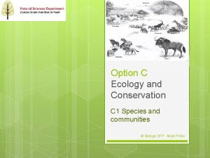 Option C Ecology and Conservation C 1 Species