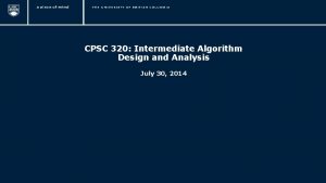 CPSC 320 Intermediate Algorithm Design and Analysis July