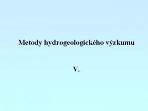 Metody hydrogeologickho vzkumu V STANOVEN PROPUSTNOSTI NESATUROVAN ZNY