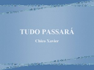 TUDO PASSAR Chico Xavier Todas as coisas na