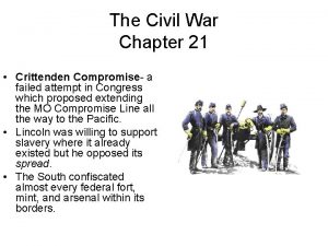 The Civil War Chapter 21 Crittenden Compromise a