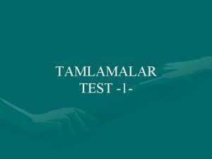 TAMLAMALAR TEST 1 1 Hangi cmlenin yklemi isim