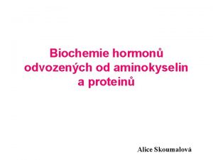 Biochemie hormon odvozench od aminokyselin a protein Alice