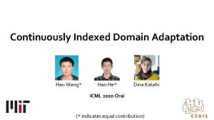 Continuously Indexed Domain Adaptation Hao Wang Hao He