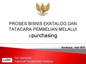 PROSES BISNIS EKATALOG DAN TATACARA PEMBELIAN MELALUI epurchasing