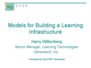Models for Building a Learning Infrastructure Harry Wittenberg