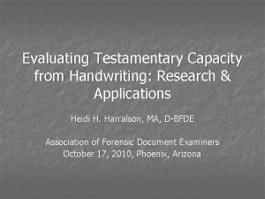 Evaluating Testamentary Capacity from Handwriting Research Applications Heidi