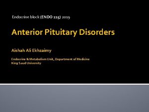 Endocrine block ENDO 225 2019 Anterior Pituitary Disorders