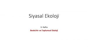 Siyasal Ekoloji 3 Hafta Bookchin ve Toplumsal Ekoloji