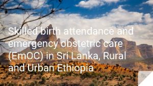 Skilled birth attendance and emergency obstetric care Em