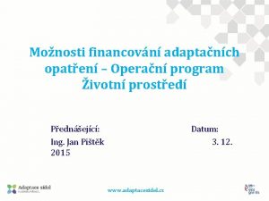 Monosti financovn adaptanch opaten Operan program ivotn prosted