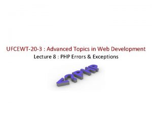 UFCEWT20 3 Advanced Topics in Web Development Lecture