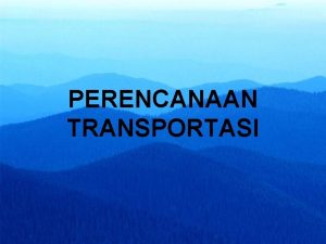 PERENCANAAN TRANSPORTASI ANALISIS KAPASITAS DAN DERAJAT KEJENUHAN DI