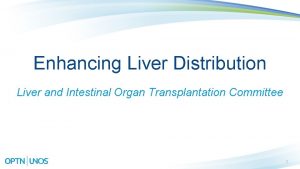 Enhancing Liver Distribution Liver and Intestinal Organ Transplantation