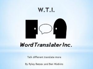 Talk different translate more By Ryley Bessex and