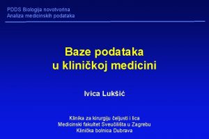 PDDS Biologija novotvorina Analiza medicinskih podataka Baze podataka