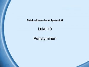 Tuloksellinen Javaohjelmointi Luku 10 Periytyminen 1 Nm kalvot