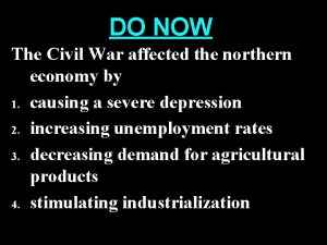 The civil war affected the northern economy by