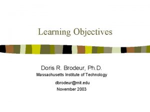 Learning Objectives Doris R Brodeur Ph D Massachusetts