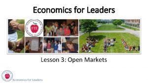 Economics for Leaders Lesson 3 Open Markets Economic