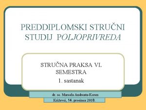 PREDDIPLOMSKI STRUNI STUDIJ POLJOPRIVREDA STRUNA PRAKSA VI SEMESTRA