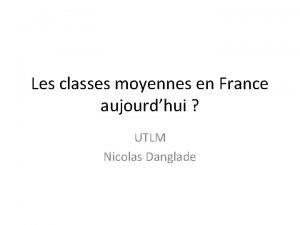 Les classes moyennes en France aujourdhui UTLM Nicolas