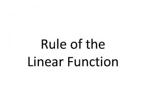 Rule of the Linear Function A Rule is