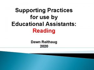 Supporting Practices for use by Educational Assistants Reading