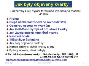 Jak byly objeveny kvarky Poznmky k 50 vro