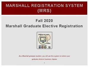 MARSHALL REGISTRATION SYSTEM MRS Fall 2020 Marshall Graduate