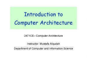 Introduction to Computer Architecture 2471 CE Computer Architecture