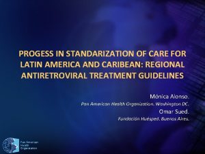 PROGESS IN STANDARIZATION OF CARE FOR LATIN AMERICA