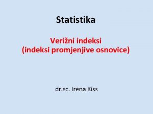 Statistika Verini indeksi indeksi promjenjive osnovice dr sc