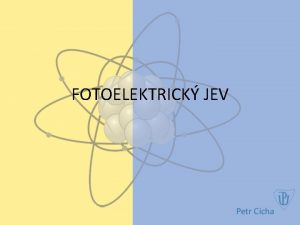 FOTOELEKTRICK JEV Vzjemn psoben zen a ltky Pi