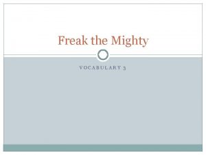 Freak the Mighty VOCABULARY 3 Monday Sept 16