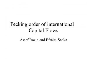 Pecking order of international Capital Flows Assaf Razin