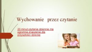 Wychowanie przez czytanie 20 minut czytania dziennie ma