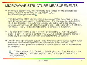 MICROWAVE STRUCTURE MEASUREMENTS Q Microwave spectroscopy measurements have