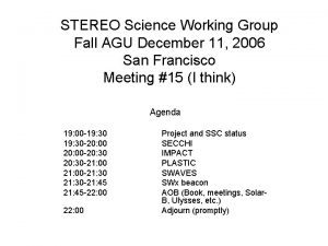 STEREO Science Working Group Fall AGU December 11